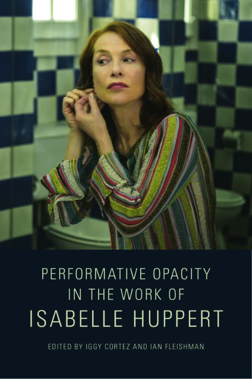 Performative Opacity in the Work of Isabelle Huppert